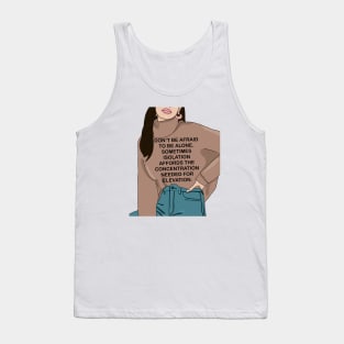 Don’t be afraid to be alone Tank Top